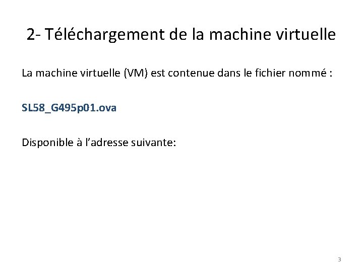 2 - Téléchargement de la machine virtuelle La machine virtuelle (VM) est contenue dans