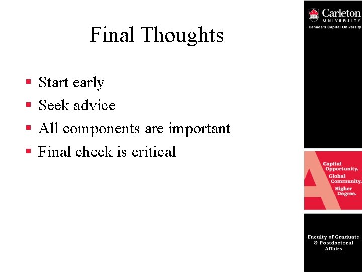 Final Thoughts § § Start early Seek advice All components are important Final check