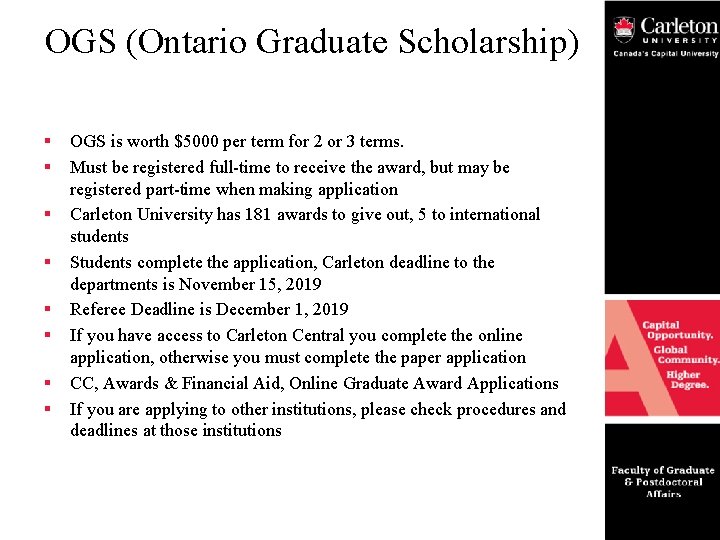 OGS (Ontario Graduate Scholarship) § § § § OGS is worth $5000 per term