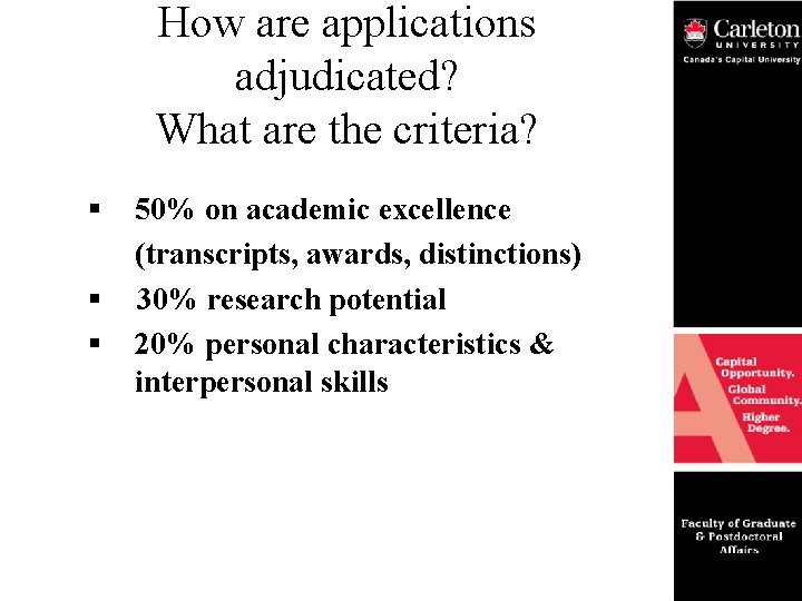 How are applications adjudicated? What are the criteria? § § § 50% on academic