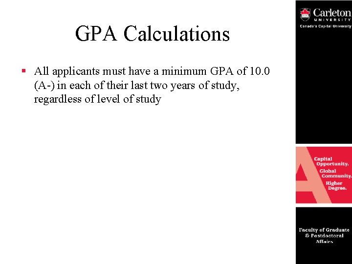 GPA Calculations § All applicants must have a minimum GPA of 10. 0 (A-)