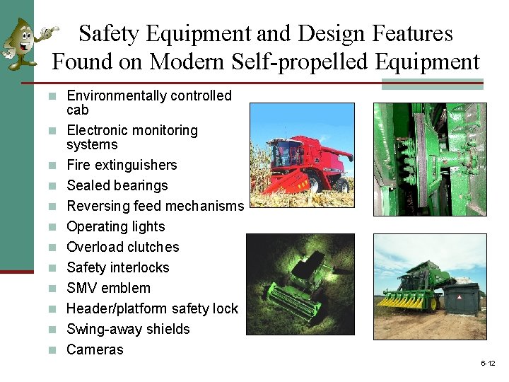 Safety Equipment and Design Features Found on Modern Self-propelled Equipment n Environmentally controlled n