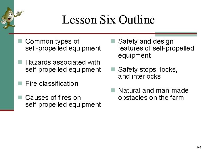 Lesson Six Outline n Common types of self-propelled equipment n Hazards associated with self-propelled