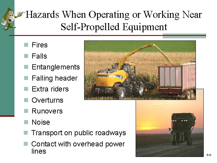 Hazards When Operating or Working Near Self-Propelled Equipment n Fires n Falls n Entanglements