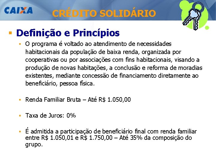 CRÉDITO SOLIDÁRIO § Definição e Princípios § O programa é voltado ao atendimento de