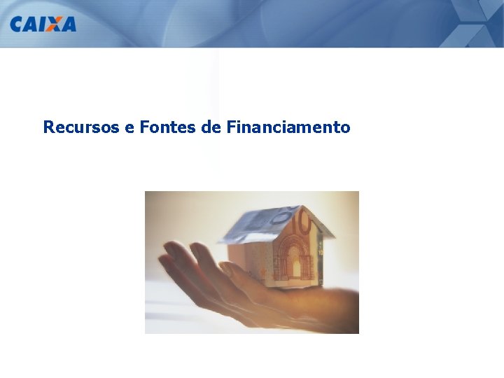 Recursos e Fontes de Financiamento 