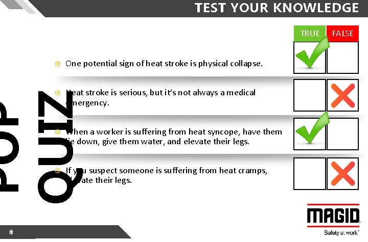TEST YOUR KNOWLEDGE TRUE One potential sign of heat stroke is physical collapse. Heat
