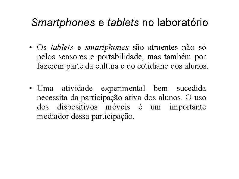 Smartphones e tablets no laboratório • Os tablets e smartphones são atraentes não só