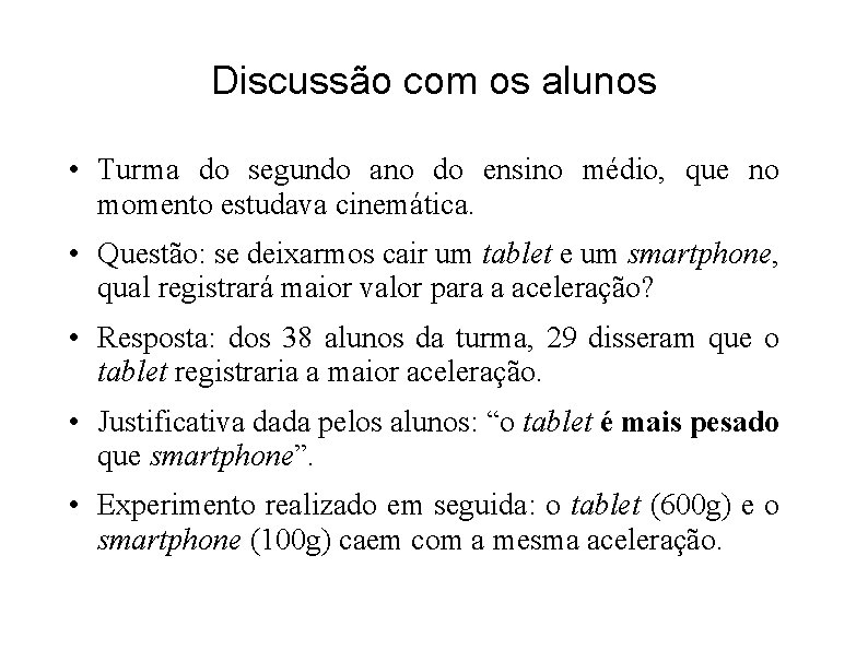 Discussão com os alunos • Turma do segundo ano do ensino médio, que no