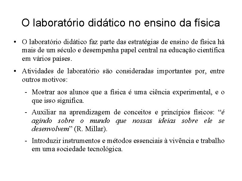 O laboratório didático no ensino da física • O laboratório didático faz parte das