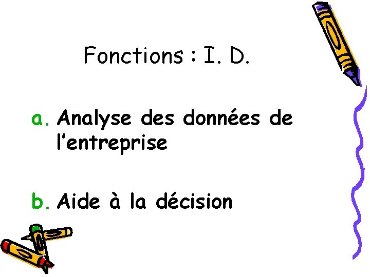 Fonctions : I. D. a. Analyse des données de l’entreprise b. Aide à la