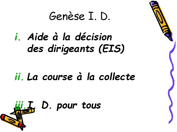 Genèse I. D. i. Aide à la décision des dirigeants (EIS) ii. La course