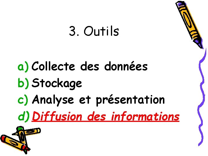 3. Outils a) Collecte des données b) Stockage c) Analyse et présentation d) Diffusion