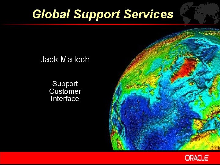 Global Support Services Jack Malloch Support Customer Interface 