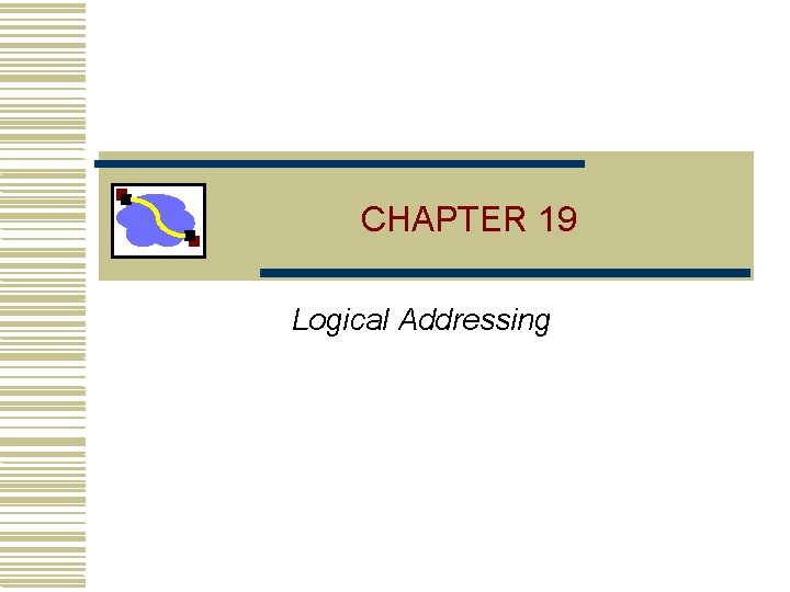 CHAPTER 19 Logical Addressing 