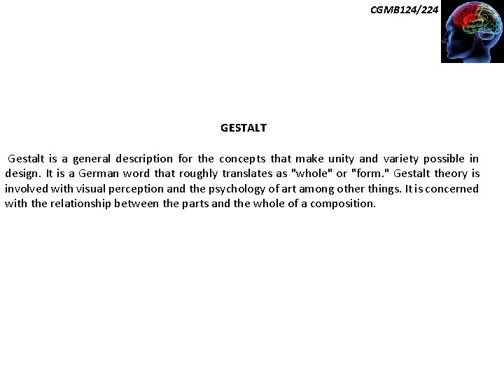 CGMB 124/224 GESTALT Gestalt is a general description for the concepts that make unity