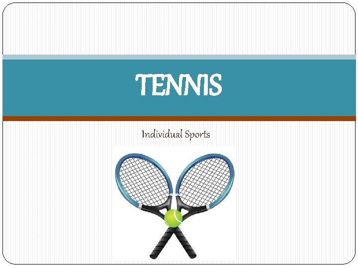 TENNIS Individual Sports 
