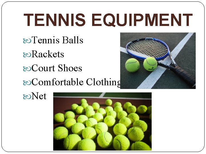 TENNIS EQUIPMENT Tennis Balls Rackets Court Shoes Comfortable Clothing Net 