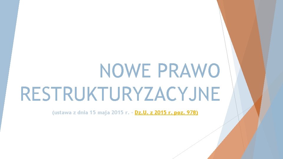 NOWE PRAWO RESTRUKTURYZACYJNE (ustawa z dnia 15 maja 2015 r. - Dz. U. z