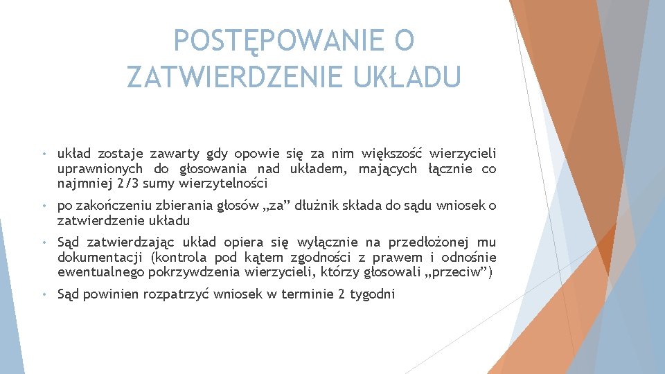 POSTĘPOWANIE O ZATWIERDZENIE UKŁADU • układ zostaje zawarty gdy opowie się za nim większość