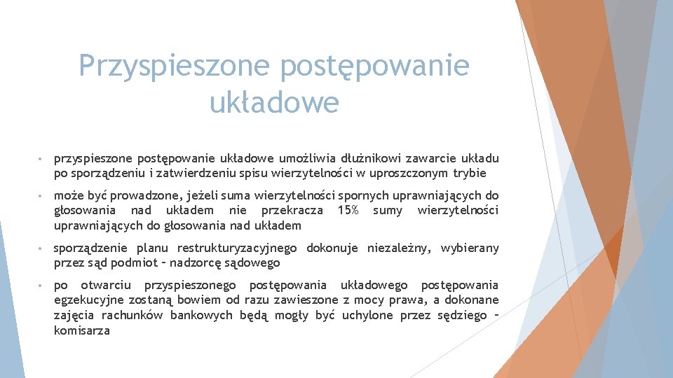 Przyspieszone postępowanie układowe • przyspieszone postępowanie układowe umożliwia dłużnikowi zawarcie układu po sporządzeniu i