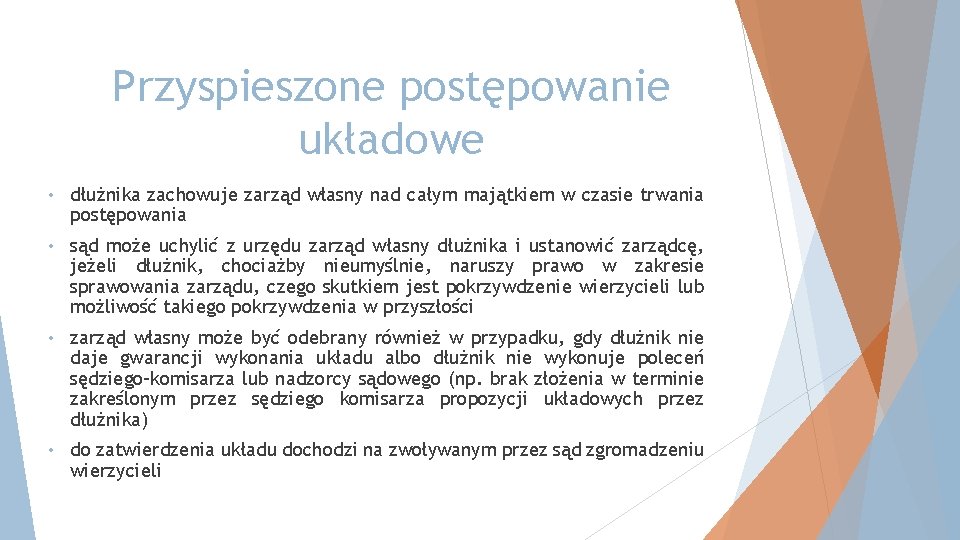 Przyspieszone postępowanie układowe • dłużnika zachowuje zarząd własny nad całym majątkiem w czasie trwania