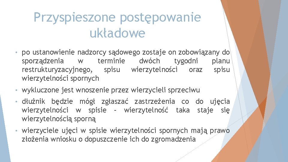 Przyspieszone postępowanie układowe • po ustanowienie nadzorcy sądowego zostaje on zobowiązany do sporządzenia w