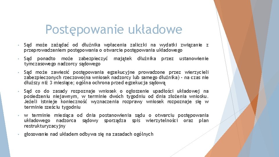 Postępowanie układowe • Sąd może zażądać od dłużnika wpłacenia zaliczki na wydatki związanie z