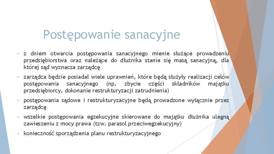 Postępowanie sanacyjne • z dniem otwarcia postępowania sanacyjnego mienie służące prowadzeniu przedsiębiorstwa oraz należące