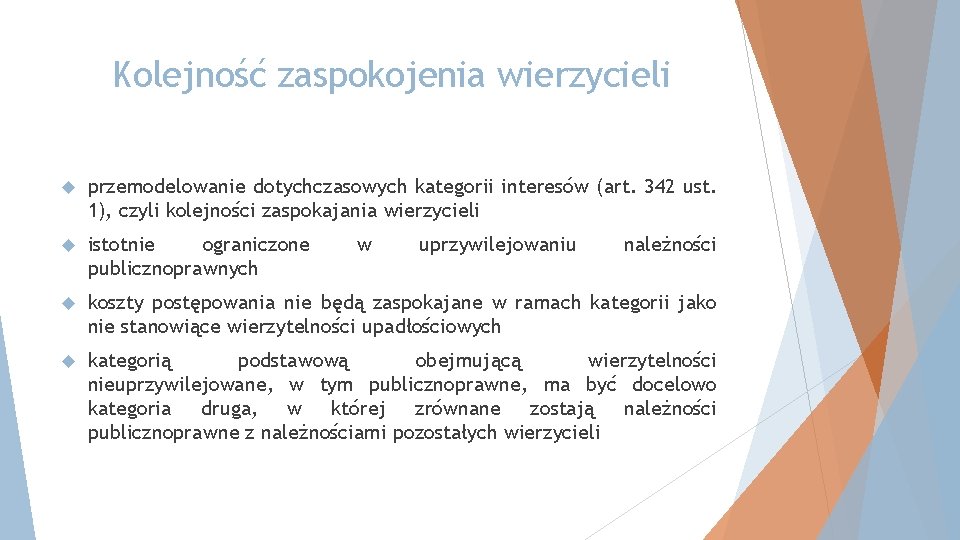 Kolejność zaspokojenia wierzycieli przemodelowanie dotychczasowych kategorii interesów (art. 342 ust. 1), czyli kolejności zaspokajania