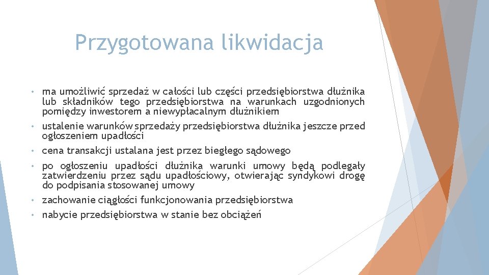 Przygotowana likwidacja • • • ma umożliwić sprzedaż w całości lub części przedsiębiorstwa dłużnika