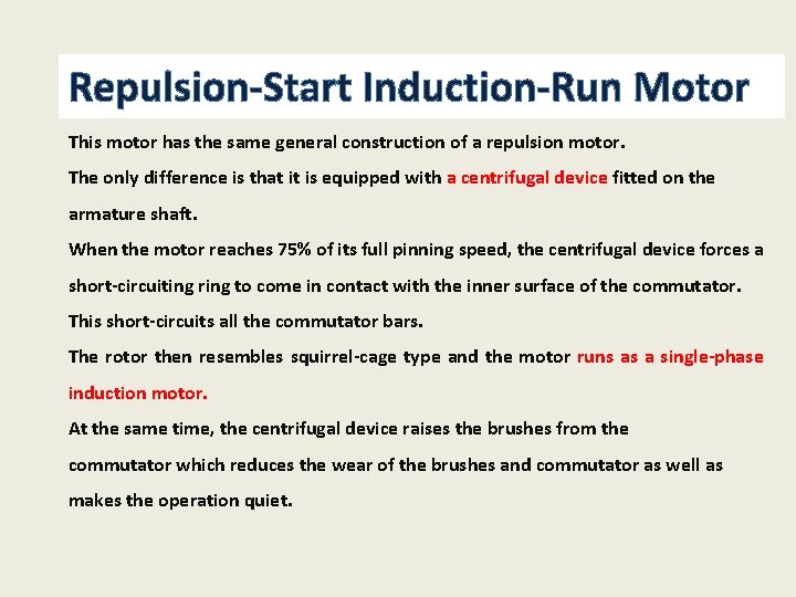 Repulsion-Start Induction-Run Motor This motor has the same general construction of a repulsion motor.