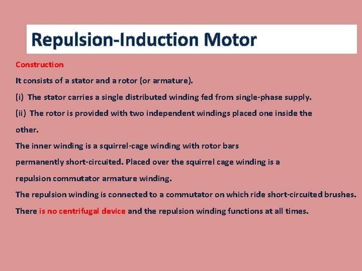 Repulsion-Induction Motor Construction It consists of a stator and a rotor (or armature). (i)