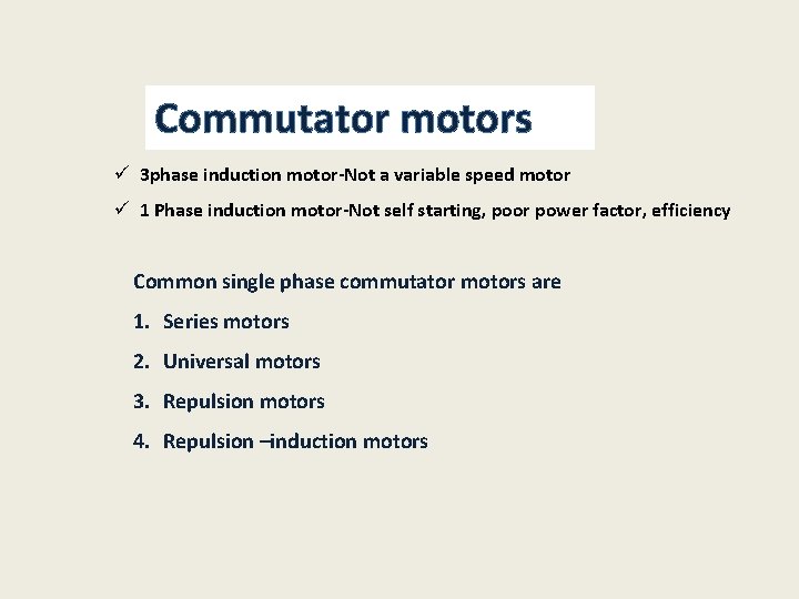 Commutator motors ü 3 phase induction motor-Not a variable speed motor ü 1 Phase