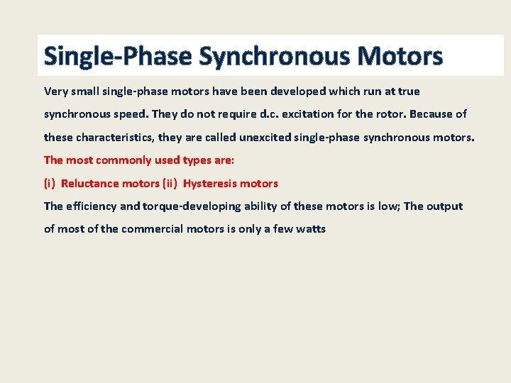 Single-Phase Synchronous Motors Very small single-phase motors have been developed which run at true