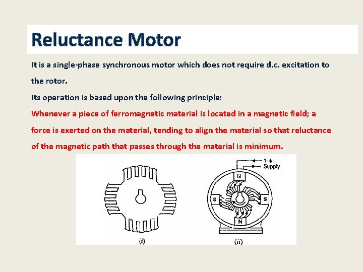 Reluctance Motor It is a single-phase synchronous motor which does not require d. c.