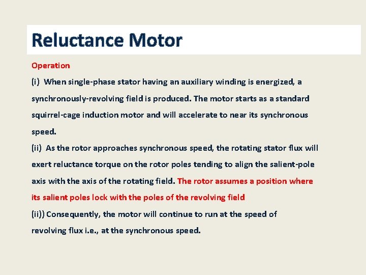 Reluctance Motor Operation (i) When single-phase stator having an auxiliary winding is energized, a