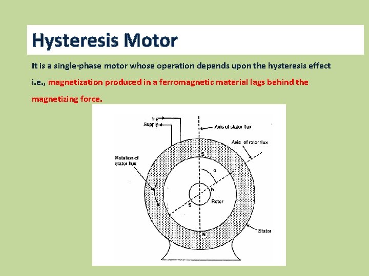 Hysteresis Motor It is a single-phase motor whose operation depends upon the hysteresis effect