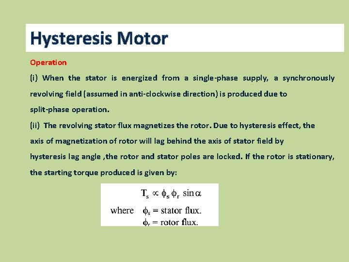 Hysteresis Motor Operation (i) When the stator is energized from a single-phase supply, a