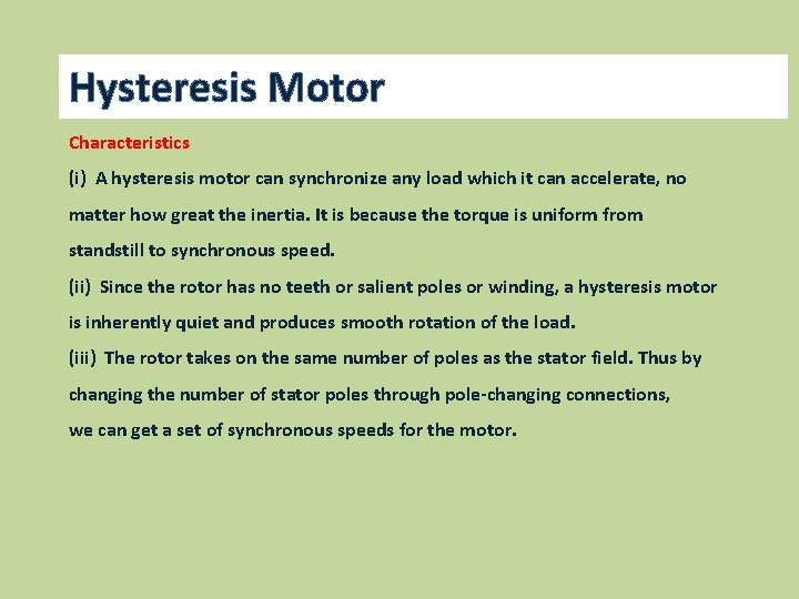 Hysteresis Motor Characteristics (i) A hysteresis motor can synchronize any load which it can