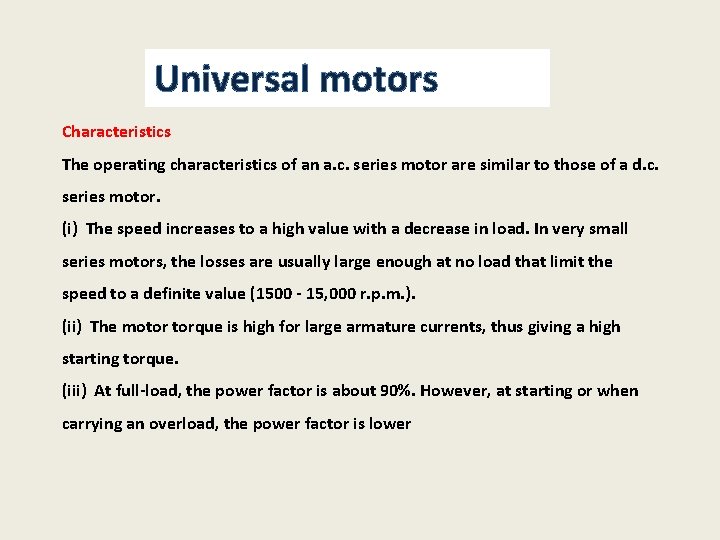 Universal motors Characteristics The operating characteristics of an a. c. series motor are similar