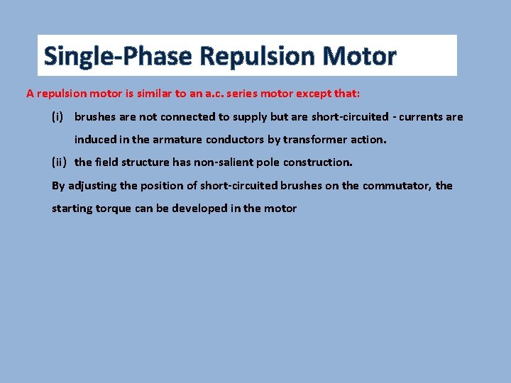 Single-Phase Repulsion Motor A repulsion motor is similar to an a. c. series motor