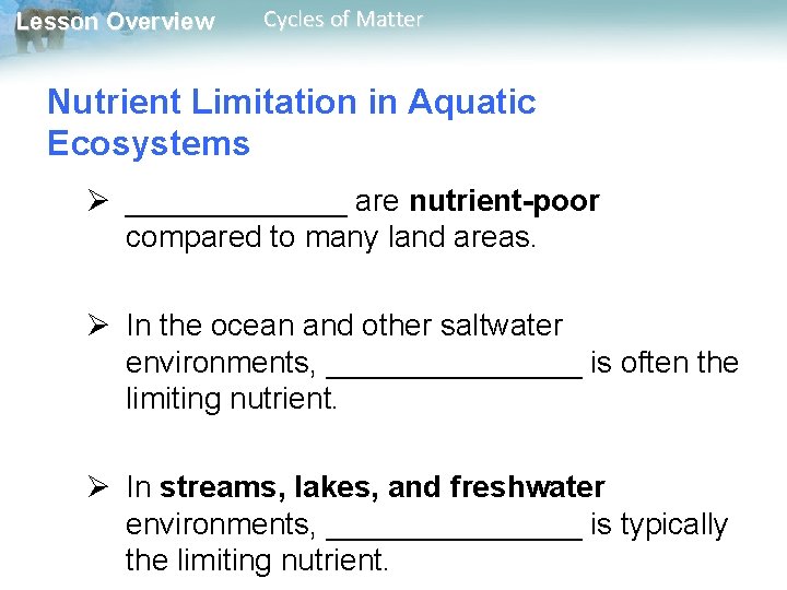 Lesson Overview Cycles of Matter Nutrient Limitation in Aquatic Ecosystems Ø _______ are nutrient-poor