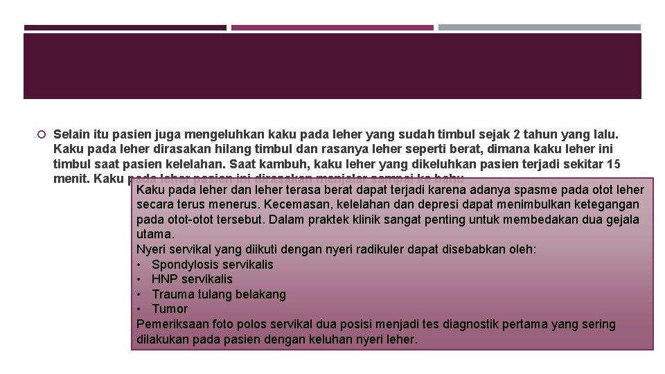  Selain itu pasien juga mengeluhkan kaku pada leher yang sudah timbul sejak 2