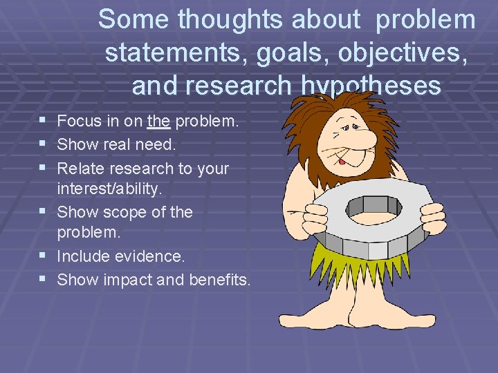 Some thoughts about problem statements, goals, objectives, and research hypotheses § § § Focus