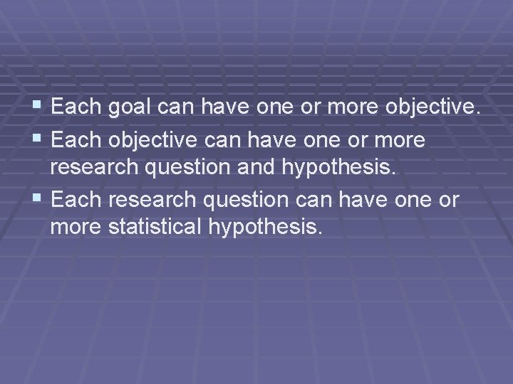 § Each goal can have one or more objective. § Each objective can have