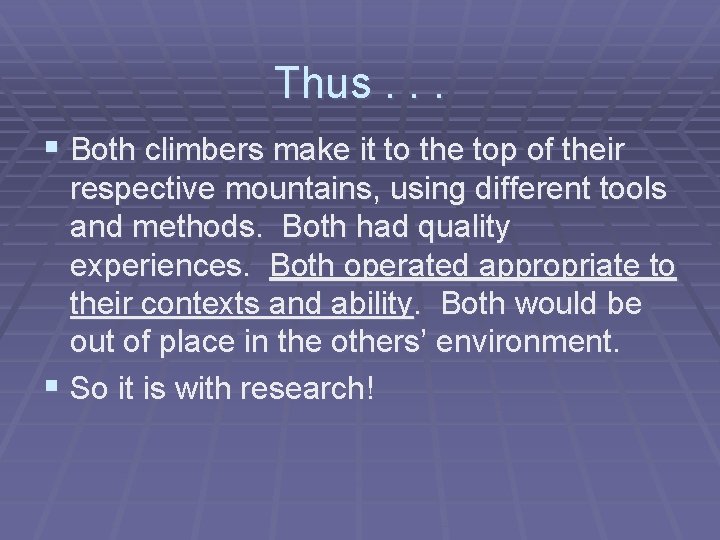 Thus. . . § Both climbers make it to the top of their respective