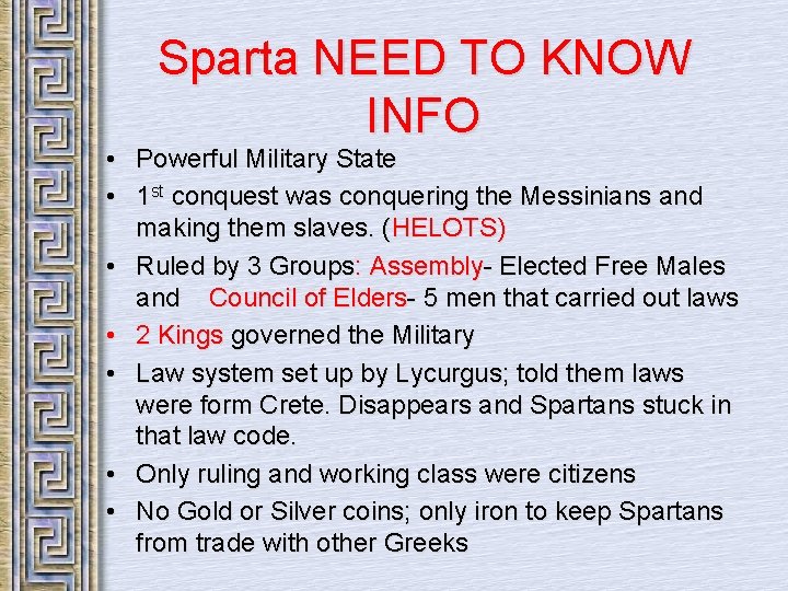 Sparta NEED TO KNOW INFO • Powerful Military State • 1 st conquest was