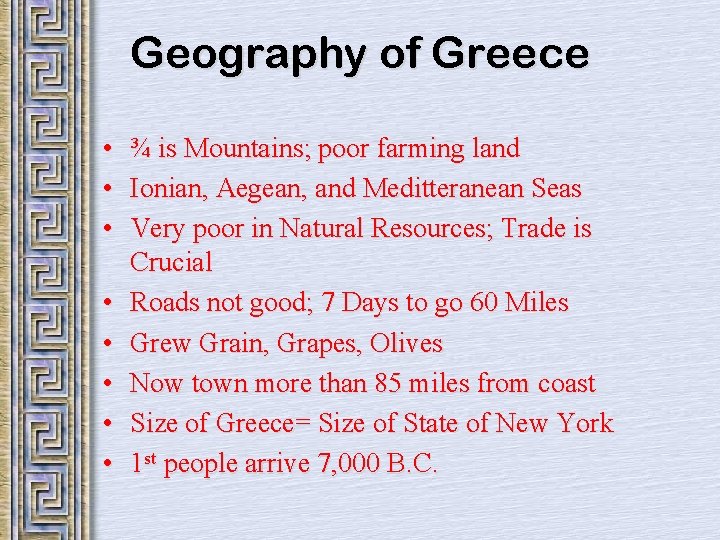 Geography of Greece • ¾ is Mountains; poor farming land • Ionian, Aegean, and