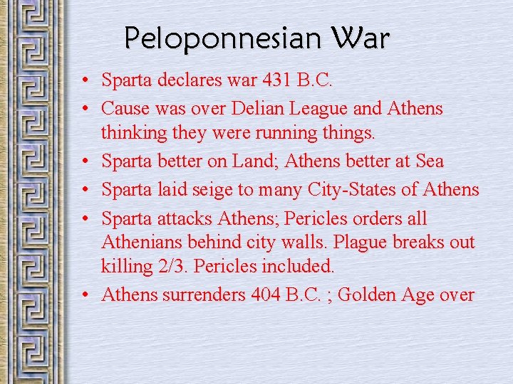 Peloponnesian War • Sparta declares war 431 B. C. • Cause was over Delian